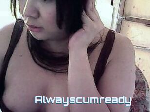 Alwayscumready
