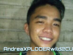 AndreaXPLODERwild2CUM