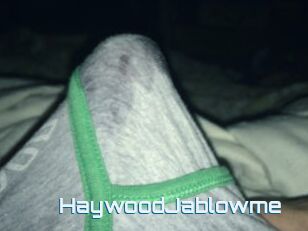 HaywoodJablowme