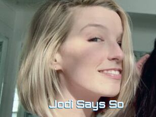 Jodi_Says_So
