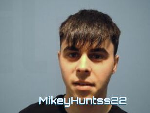 MikeyHuntss22