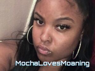MochaLovesMoaning