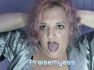Praisemyass