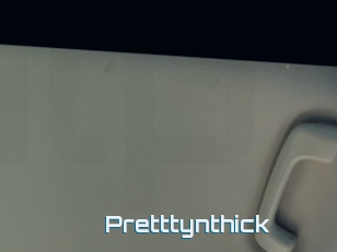 Pretttynthick