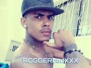ROGGERbadXXX