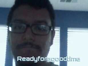 Readyforagoodtime