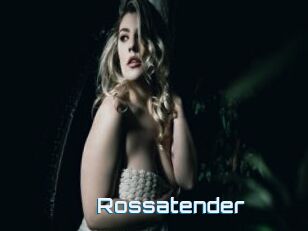 Rossatender