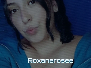 Roxanerosee