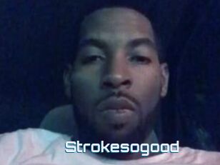 Strokesogood