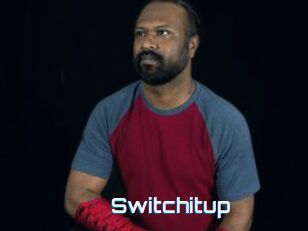 Switchitup