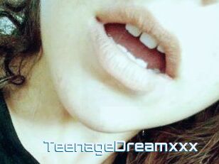 TeenageDreamxxx