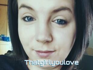 Thatgirlyoulove