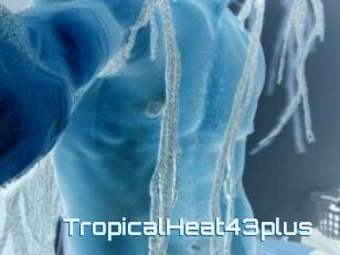 TropicalHeat43plus