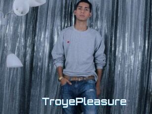 TroyePleasure