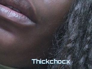 Thickchocx