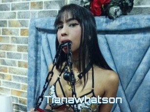 Tianawhatson