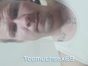 Toomuchsex69