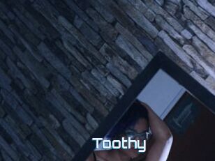 Toothy