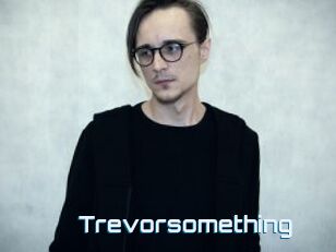 Trevorsomething