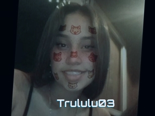 Trululu03