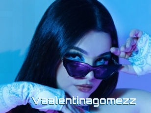 Vaalentinagomezz