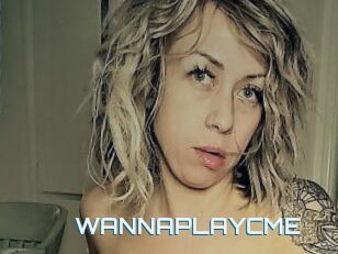 WANNAPLAYCME