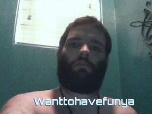 Wanttohavefunya