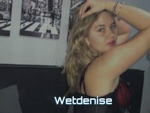 Wetdenise