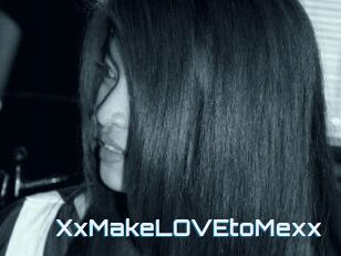 XxMakeLOVEtoMexx